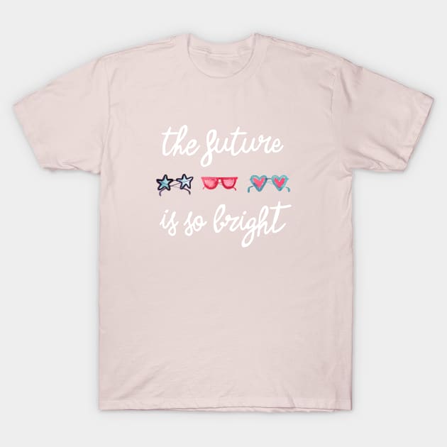 The Future is So Bright White T-Shirt by ninoladesign